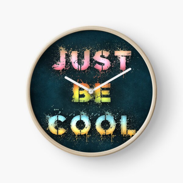 Just be cool Clock