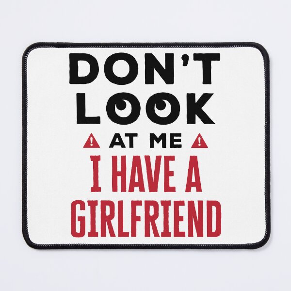 Item preview, Don't Look at Me I Have a Girlfriend designed and sold by jaygo.