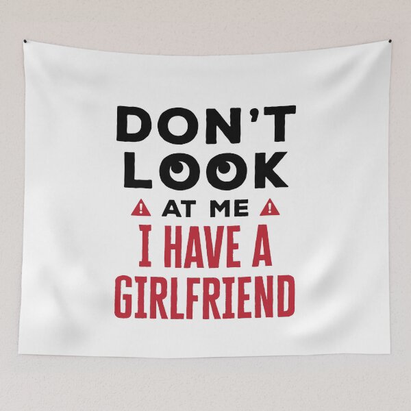 Item preview, Don't Look at Me I Have a Girlfriend designed and sold by jaygo.