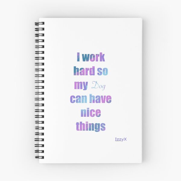 Item preview, I work hard so my dog van have Nice things designed and sold by IzzyX456.