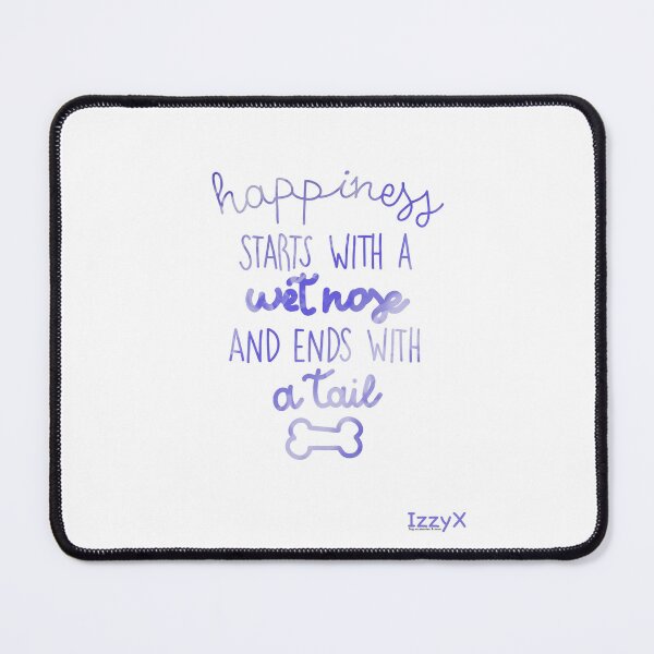 Item preview, Happiness starts with a wet nose and ends with a tail designed and sold by IzzyX456.
