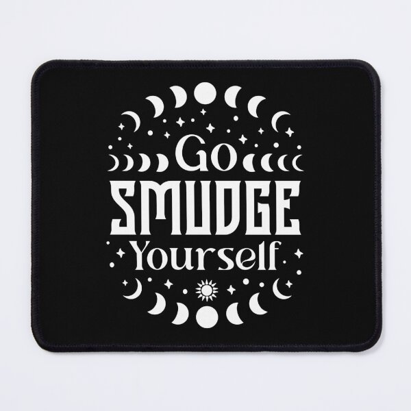 Item preview, Go Smudge Yourself designed and sold by OutbreakDesigns.