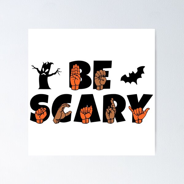 Item preview,  ASL Be Scary  designed and sold by OutbreakDesigns.
