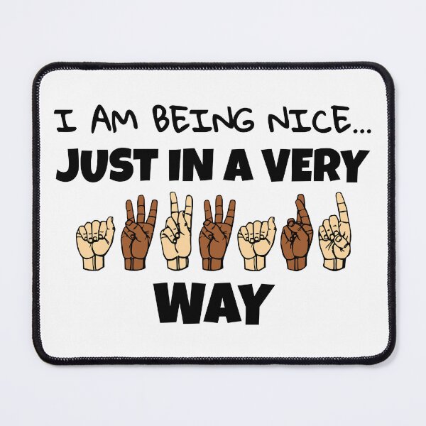 Item preview, I Am Being Nice Just In A Very Awkward Way ASL designed and sold by OutbreakDesigns.