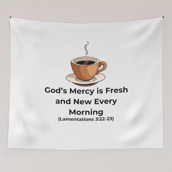 Item preview, God's Mercy is Fresh and New Every Morning (Lamentations 3:22-23)  Christian Quote  designed and sold by Bo Christian  Merch.