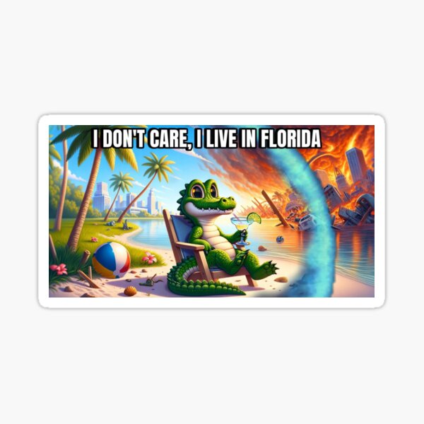 I don’t care. I’m in Florida ? Sticker