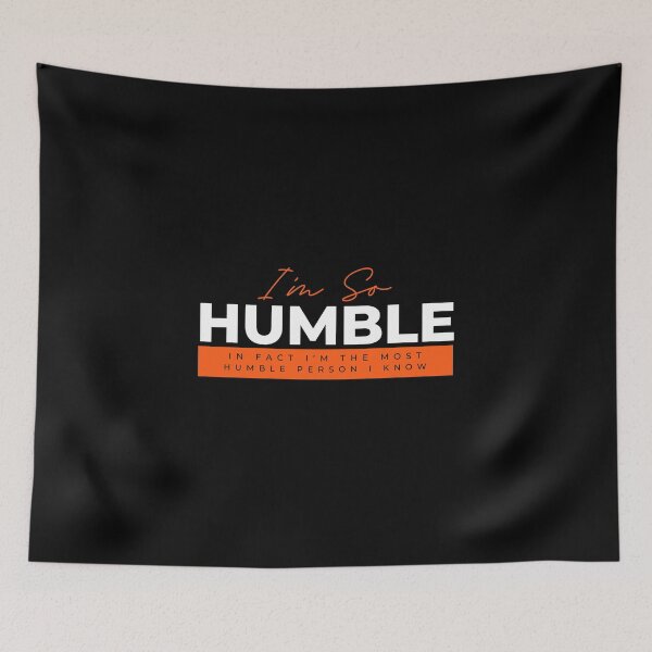 Item preview, I'm So Humble In fact I'm the most Humble Person I know Funny Quote designed and sold by TreetopStudios.