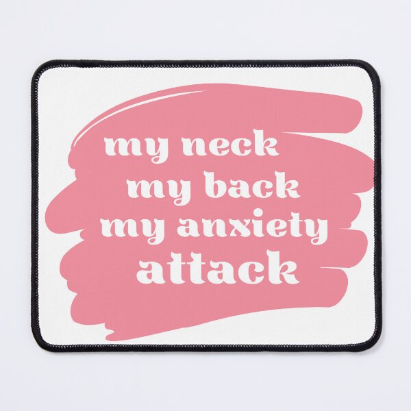 Item preview, My neck, my back, my anxiety attack designed and sold by Melody Rosario.