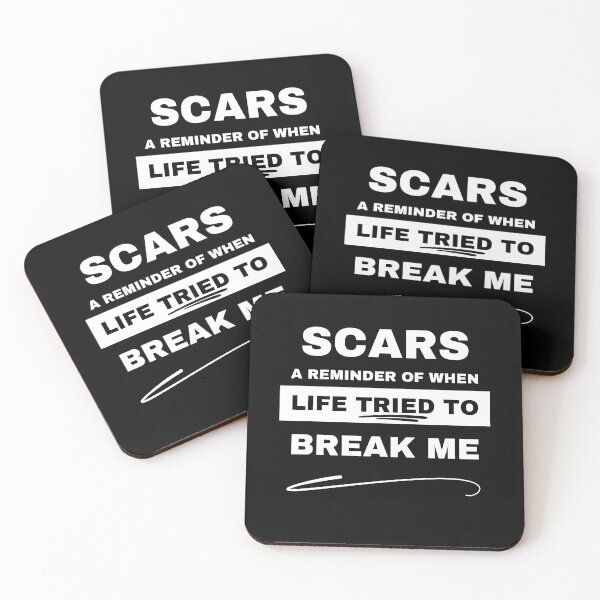 Item preview, Scars, A Reminder of when life Tried to Break Me (mostly white text) designed and sold by It's Wheelie Cool.