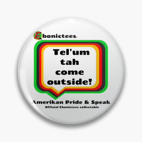 Item preview, Tel'um tah come outside! Ebonictees ebonic / aave phrase. designed and sold by Ebonictees.