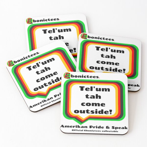 Item preview, Tel'um tah come outside! Ebonictees ebonic / aave phrase. designed and sold by Ebonictees.
