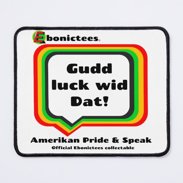 Item preview, Gudd luck wid Dat!  Ebonictees ebonic / aave phrase. designed and sold by Ebonictees.