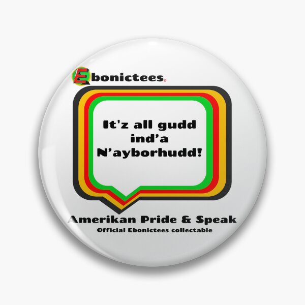Item preview, It'z all gudd ind'a N'ayborhudd!  Ebonictees ebonic / aave phrase. designed and sold by Ebonictees.