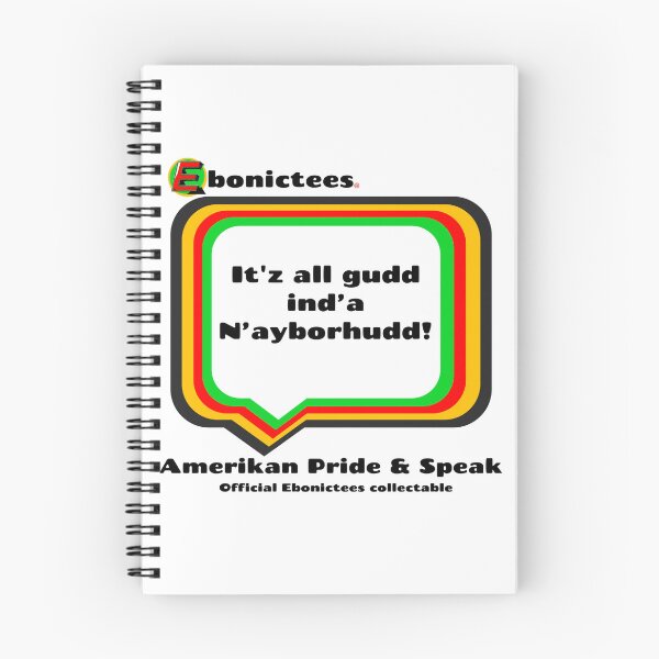 Item preview, It'z all gudd ind'a N'ayborhudd!  Ebonictees ebonic / aave phrase. designed and sold by Ebonictees.