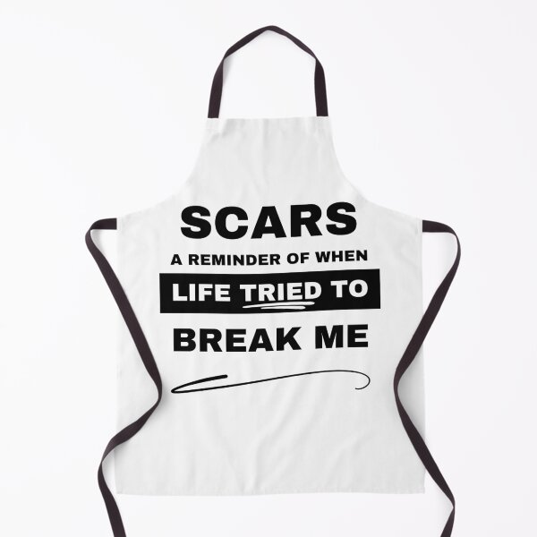 Item preview, Scars, A Reminder of when life Tried to Break Me (mostly black text) designed and sold by It's Wheelie Cool.