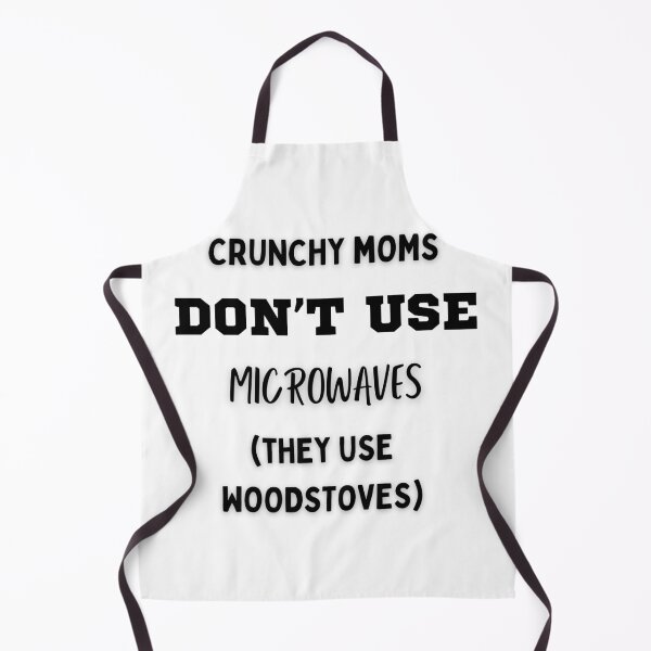 Item preview, Crunchy Moms Don't Use Microwaves Joke designed and sold by FreedByJesus.