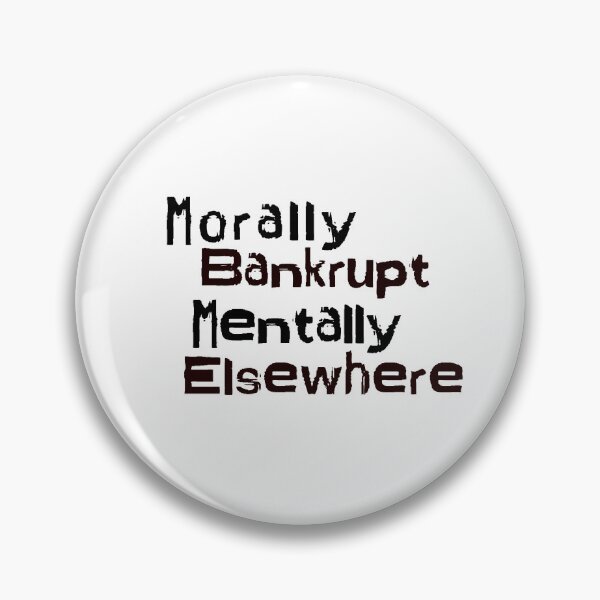 Item preview, Morally Bankrupt Mentally Elsewhere designed and sold by MissQuiss.