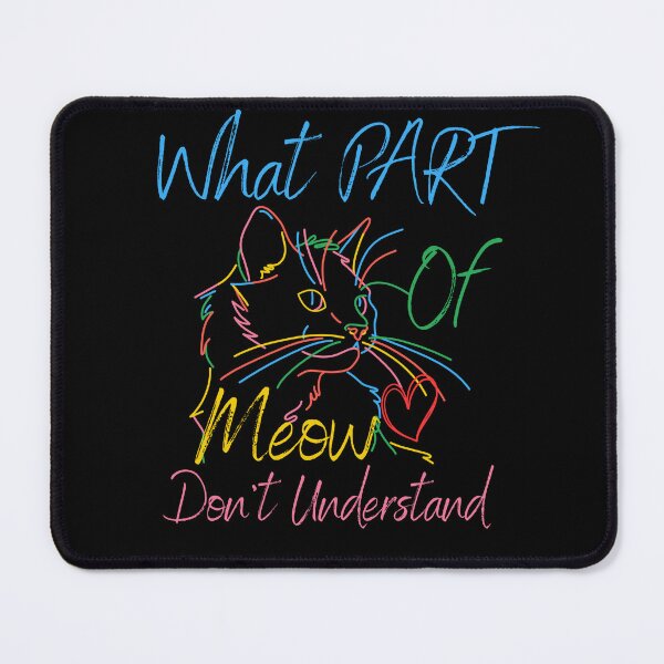 Item preview, What Part Of Meow Don't You Understand designed and sold by JaaCreativeShop.