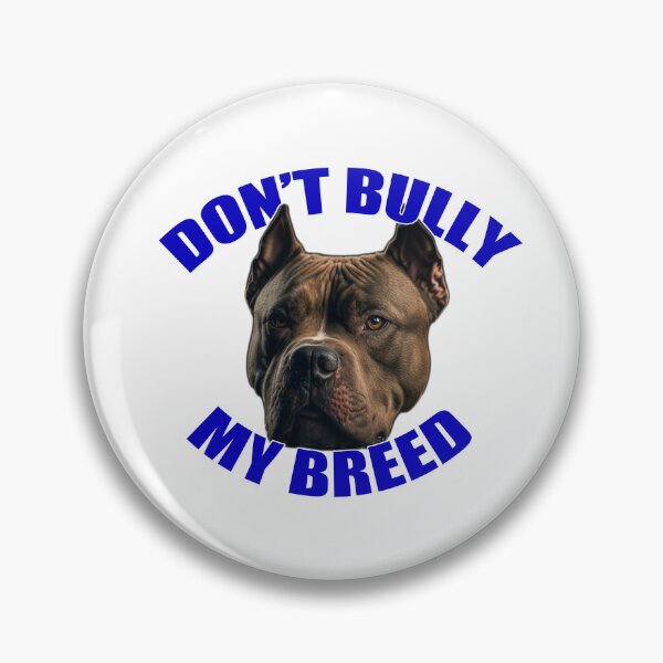 Item preview, Don't bully my breed XL Ban artwork designed and sold by SquadDesign.