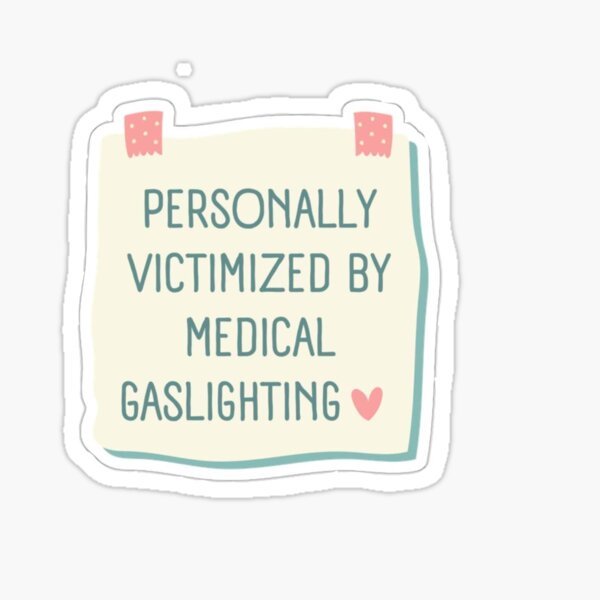 Item preview, Personally Victimized by Medical Gaslighting  designed and sold by Hailey Ratley.