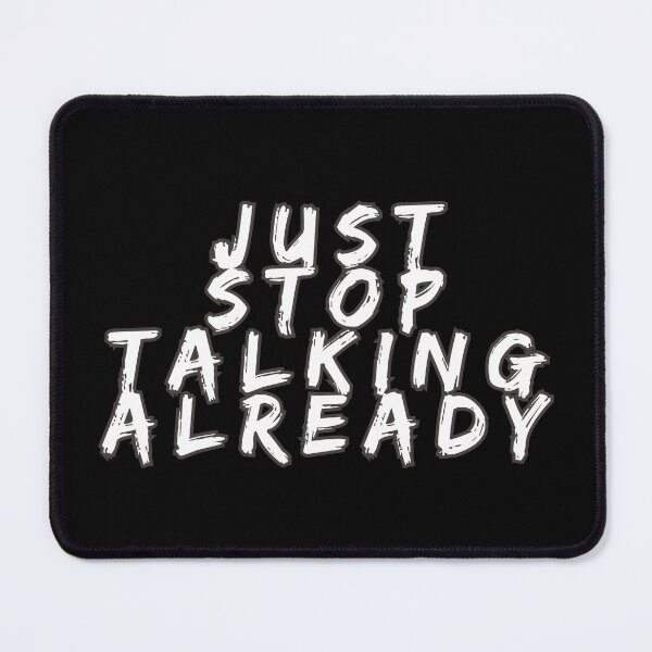 Item preview, just stop talking already designed and sold by ARabbitHole.