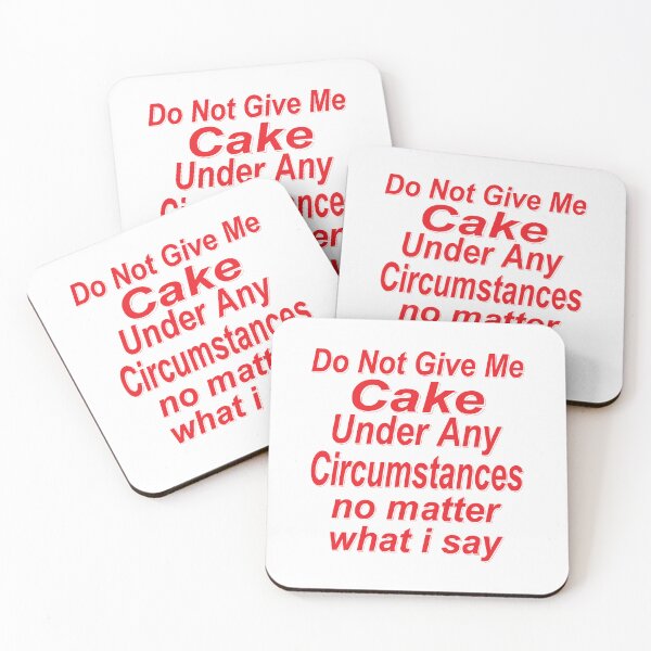 Item preview, Do Not Give Me Cake Under Any Circumstances No Matter what I Say Funny  Quote designed and sold by YAHIA-14.