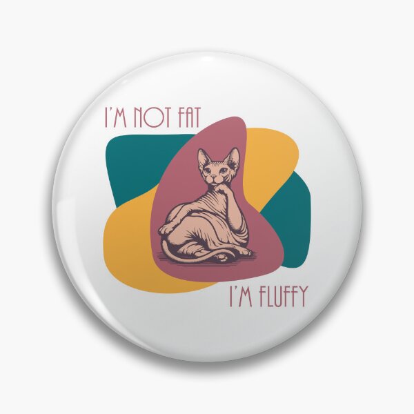 Item preview, Sphynx Cat Colorful/White - "I'm not Fat, I'm Fluffy" designed and sold by WolfgangVFloof.