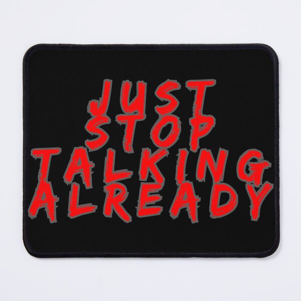 Item preview, just stop tlkng alrdy designed and sold by ARabbitHole.