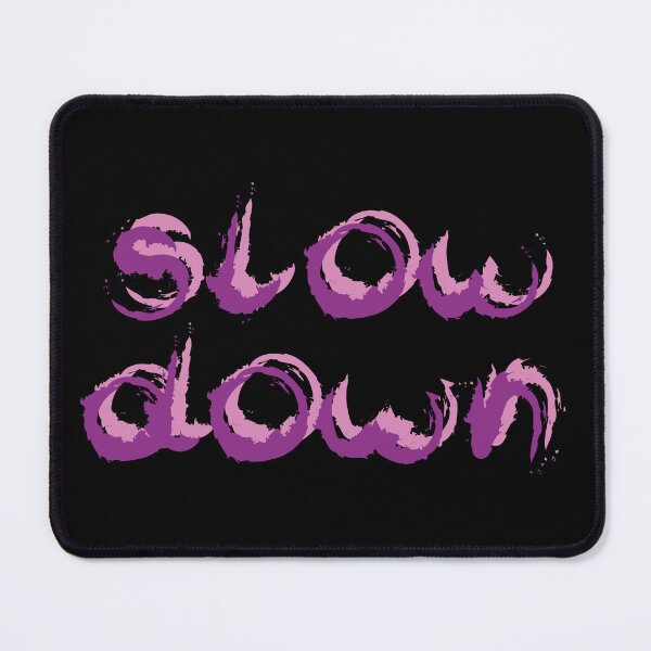 Item preview, Slow down designed and sold by mag-graphic.