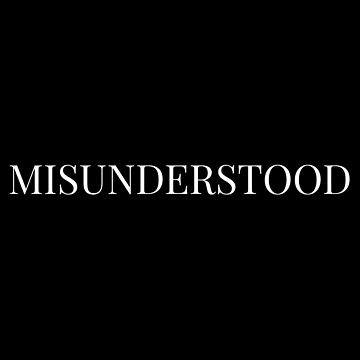 Artwork thumbnail, Motivational Quote Tee - Misunderstood, Self-Growth & Positivity by Teesamust