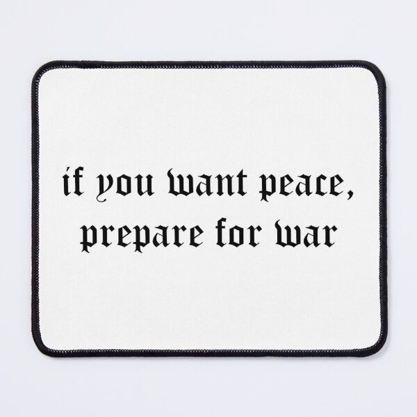 Item preview, if you want peace, prepare for war - black text design designed and sold by EmeraldeaArt.