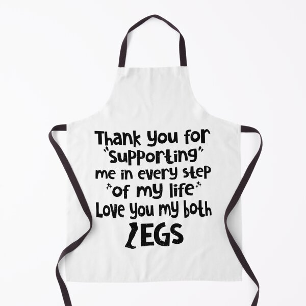 Item preview, Thank You For Supporting Me In Every Step Of My Life Love You My Both Legs Funny Quot designed and sold by YAHIA-14.
