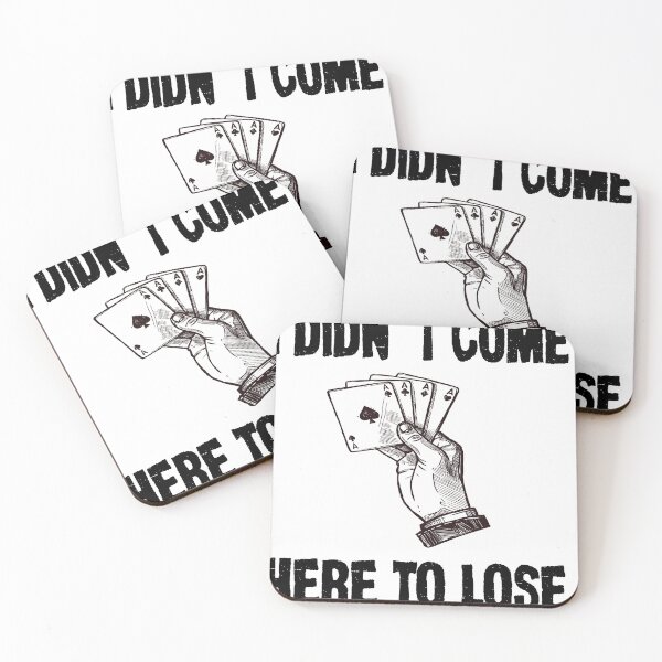 Item preview, I didn't come here to lose, stake poker designed and sold by ImagineYourART ⭐️⭐️⭐️⭐️⭐️.