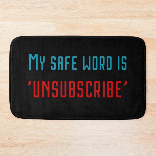 Item preview, My safe word is unsubscribe designed and sold by UnCoverDesign.