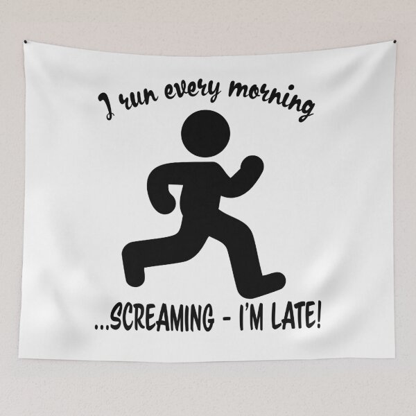 Item preview, I run every morning screaming I'M LATE! designed and sold by nvrprooo.