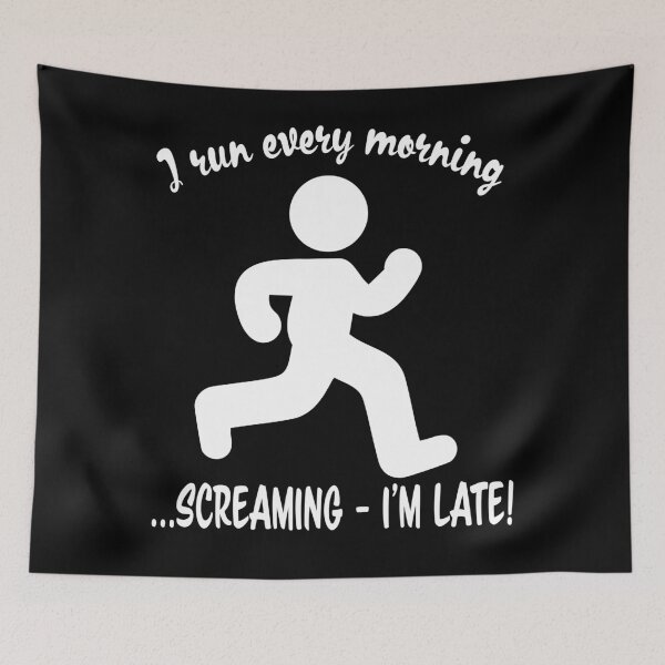 Item preview, I run every morning screaming I'M LATE! designed and sold by nvrprooo.