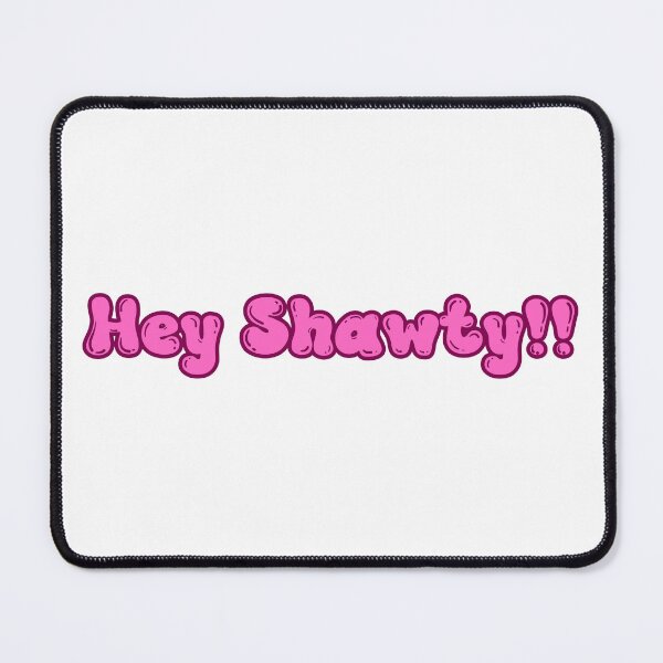 Item preview, Hey shawty!! designed and sold by Abstractionaly.