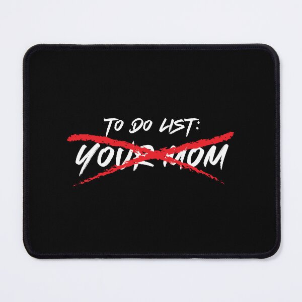 Item preview, To Do List: Your Mom designed and sold by johnnyp1975.