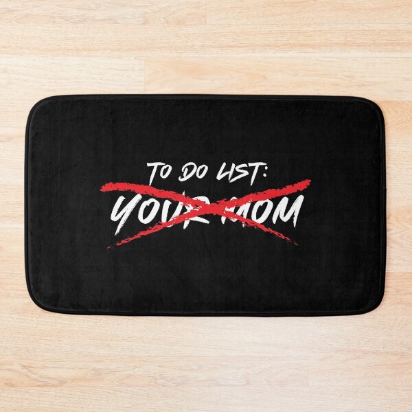 Item preview, To Do List: Your Mom designed and sold by johnnyp1975.