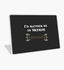 I'd rather be in Skyrim Laptop Skin