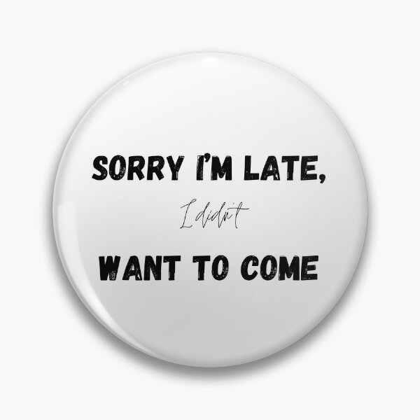 Item preview, Sorry I'm late, I didn't want to come designed and sold by EstampaMesto.