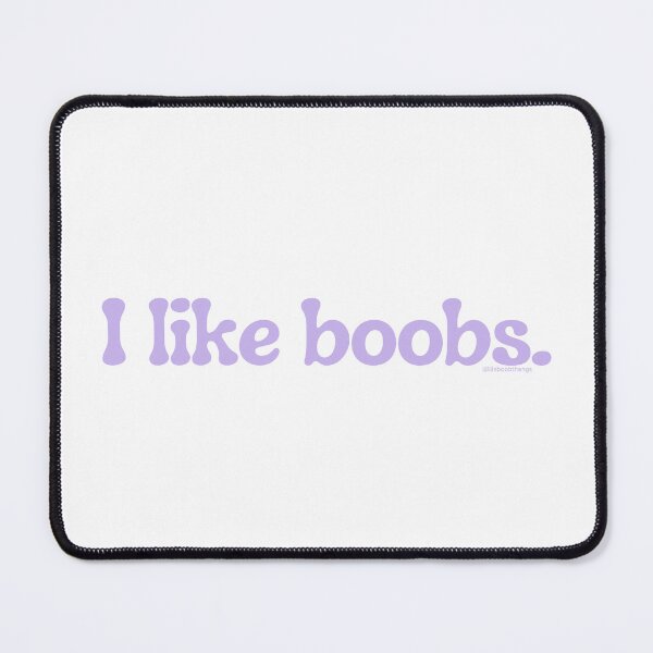 Item preview, I like boobs., v19b | @lilsboobthangs designed and sold by lilsboobthangs.
