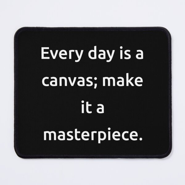 Item preview, Every day is a canvas; make it a masterpiece. designed and sold by IMCDT.