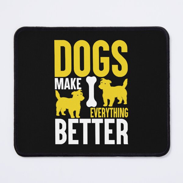 Item preview, DOGS MAKE EVERYTHING BETTER designed and sold by BorczVisuals.