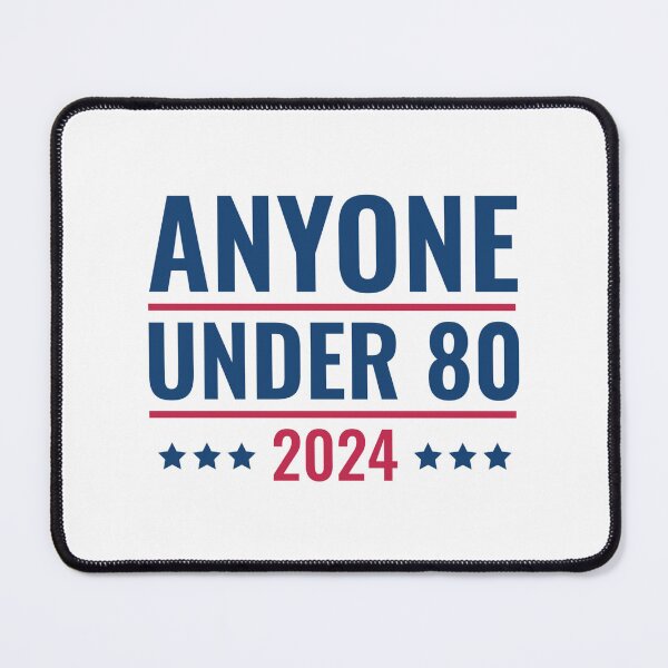 Item preview, Anyone Under 80 2024 Satirical Presidential Election Campaign designed and sold by The Junto Shop.