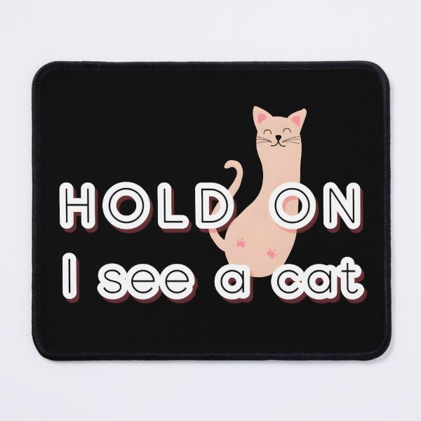 Item preview, Hold on I see a cat designed and sold by WANBASTEN.