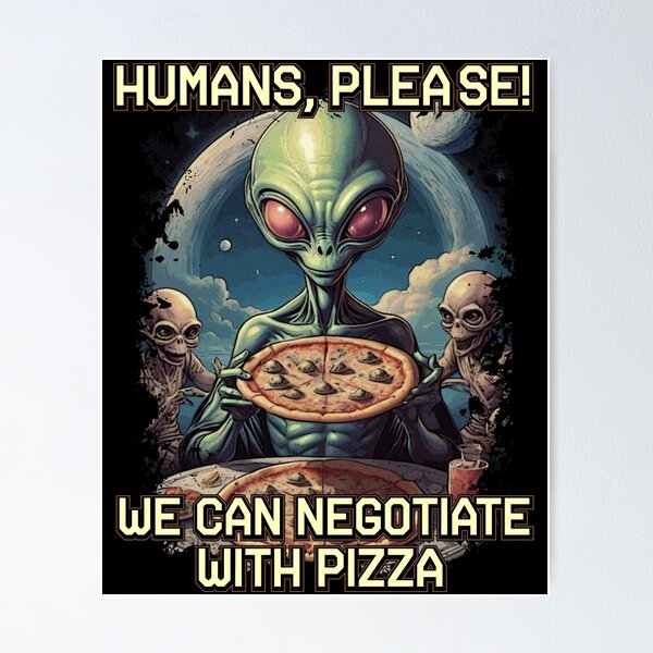 Item preview, Human, Please! We can Negotiate with Pizza | Alien Pizza lover designed and sold by RoyalOrderGallery.