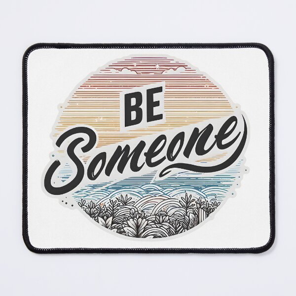 Item preview, Be someone designed and sold by maxmaj.