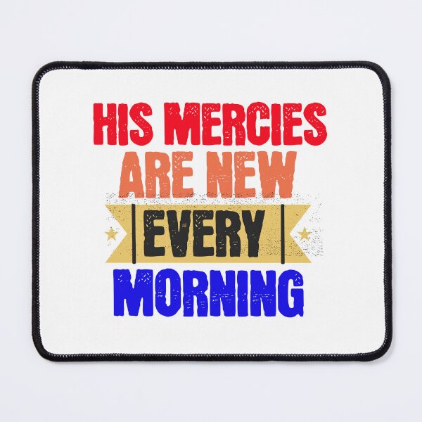 Item preview, His Devine Mercies are New Every Morning and His Unfailing Love Lasts Forever Lamentations 3:22-23 designed and sold by ebocraft.
