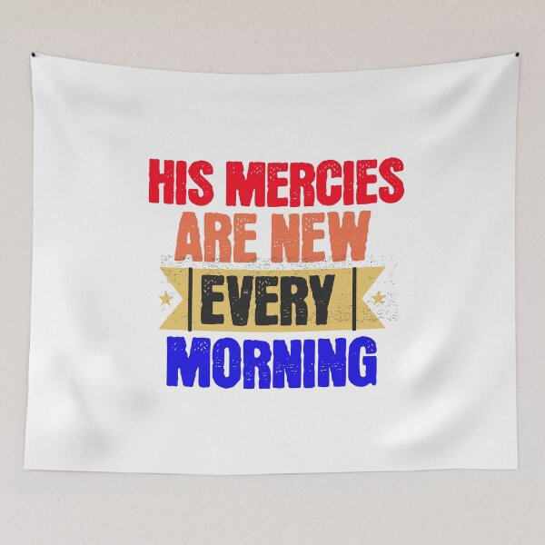 Item preview, His Devine Mercies are New Every Morning and His Unfailing Love Lasts Forever Lamentations 3:22-23 designed and sold by ebocraft.